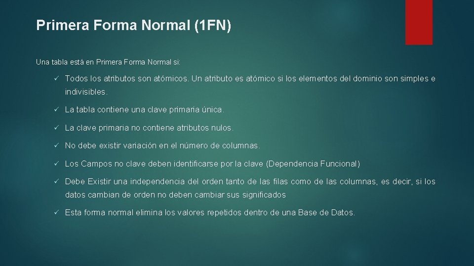 Primera Forma Normal (1 FN) Una tabla está en Primera Forma Normal si: ü