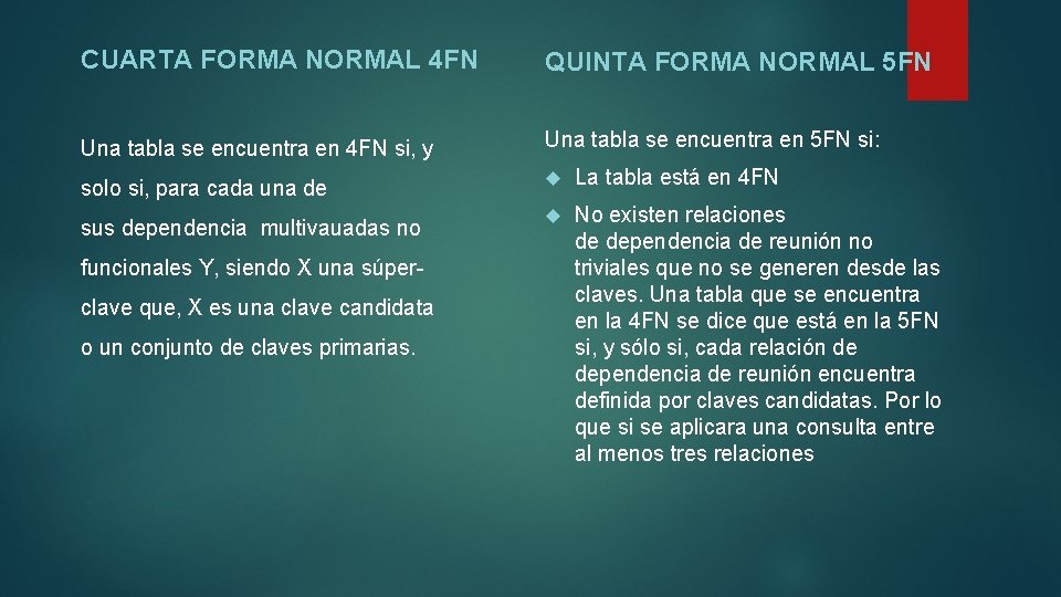 CUARTA FORMA NORMAL 4 FN QUINTA FORMA NORMAL 5 FN Una tabla se encuentra