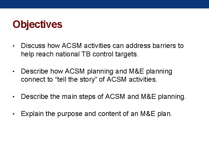 Objectives • Discuss how ACSM activities can address barriers to help reach national TB