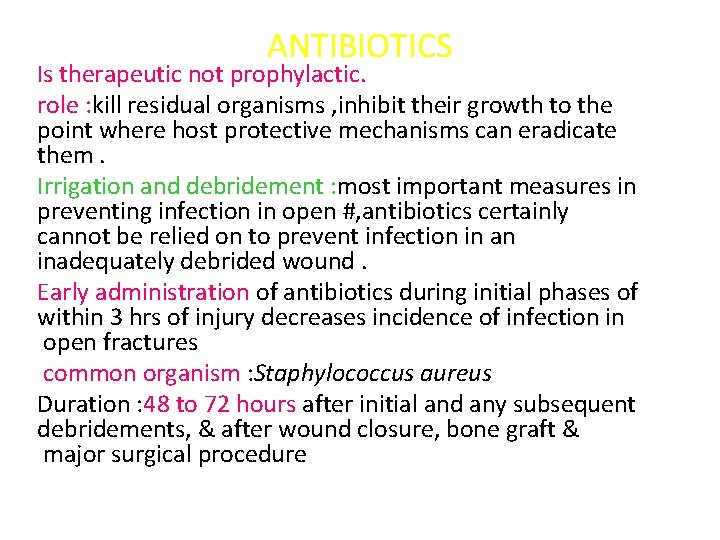 ANTIBIOTICS Is therapeutic not prophylactic. role : kill residual organisms , inhibit their growth