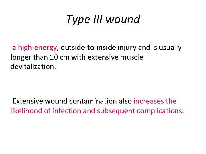 Type III wound a high-energy, outside-to-inside injury and is usually longer than 10 cm