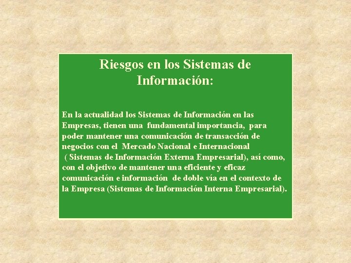 Riesgos en los Sistemas de Información: En la actualidad los Sistemas de Información en