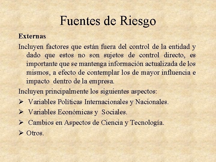 Fuentes de Riesgo Externas Incluyen factores que están fuera del control de la entidad