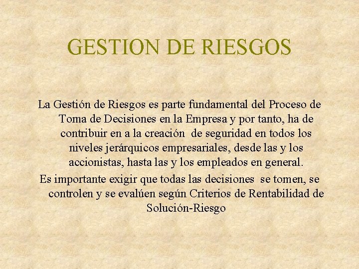 GESTION DE RIESGOS La Gestión de Riesgos es parte fundamental del Proceso de Toma GESTION DE RIESGOS La Gestión de Riesgos es parte fundamental del Proceso de Toma