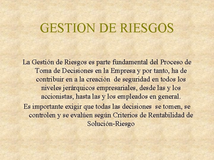 GESTION DE RIESGOS La Gestión de Riesgos es parte fundamental del Proceso de Toma