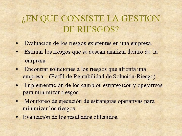 ¿EN QUE CONSISTE LA GESTION DE RIESGOS? • Evaluación de los riesgos existentes en ¿EN QUE CONSISTE LA GESTION DE RIESGOS? • Evaluación de los riesgos existentes en