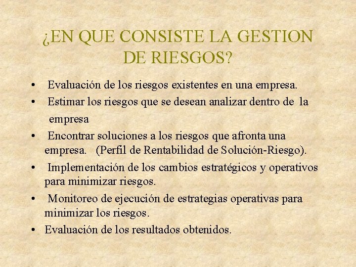 ¿EN QUE CONSISTE LA GESTION DE RIESGOS? • Evaluación de los riesgos existentes en