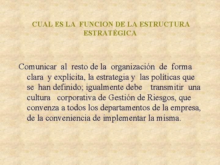 CUAL ES LA FUNCION DE LA ESTRUCTURA ESTRATÉGICA Comunicar al resto de la CUAL ES LA FUNCION DE LA ESTRUCTURA ESTRATÉGICA Comunicar al resto de la