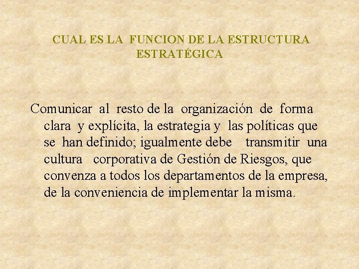  CUAL ES LA FUNCION DE LA ESTRUCTURA ESTRATÉGICA Comunicar al resto de la