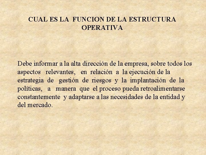 CUAL ES LA FUNCION DE LA ESTRUCTURA OPERATIVA Debe informar a la alta dirección CUAL ES LA FUNCION DE LA ESTRUCTURA OPERATIVA Debe informar a la alta dirección