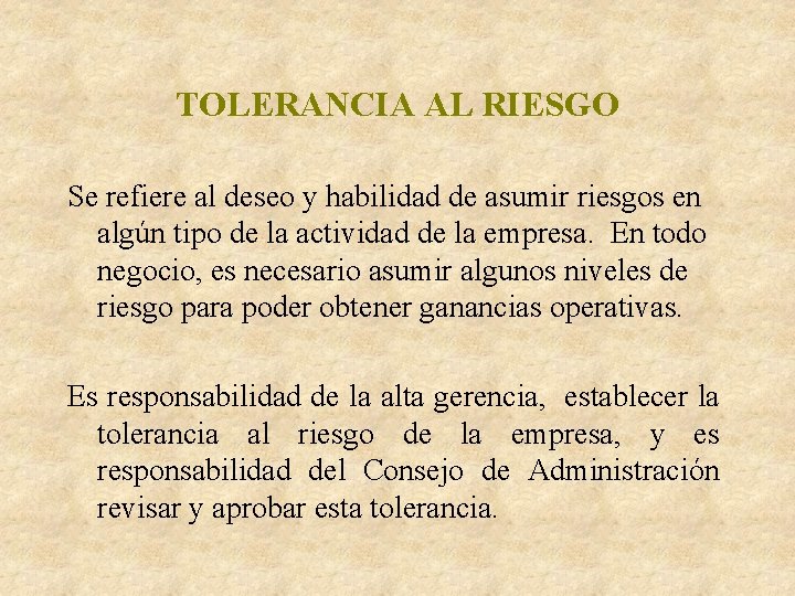 TOLERANCIA AL RIESGO Se refiere al deseo y habilidad de asumir riesgos en algún