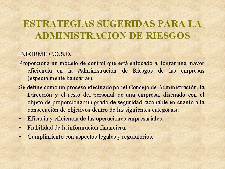 ESTRATEGIAS SUGERIDAS PARA LA ADMINISTRACION DE RIESGOS INFORME C. O. S. O. Proporciona un