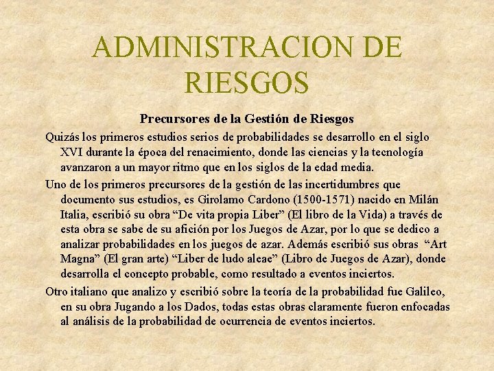 ADMINISTRACION DE RIESGOS Precursores de la Gestión de Riesgos Quizás los primeros estudios serios ADMINISTRACION DE RIESGOS Precursores de la Gestión de Riesgos Quizás los primeros estudios serios