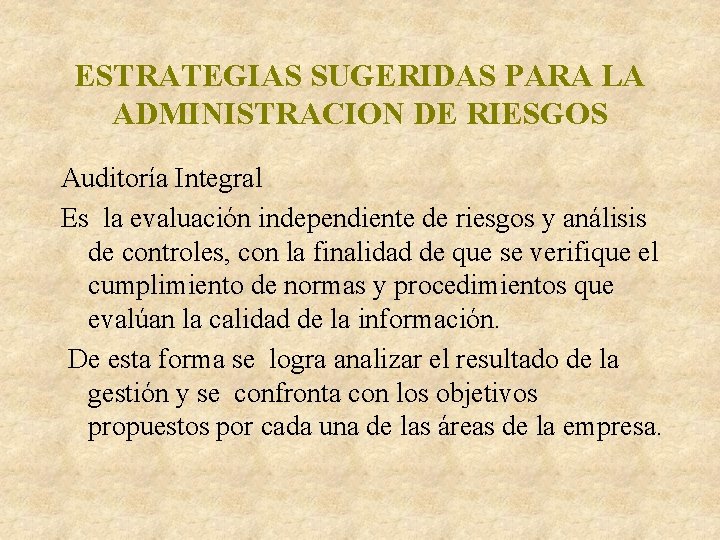 ESTRATEGIAS SUGERIDAS PARA LA ADMINISTRACION DE RIESGOS Auditoría Integral Es la evaluación independiente de