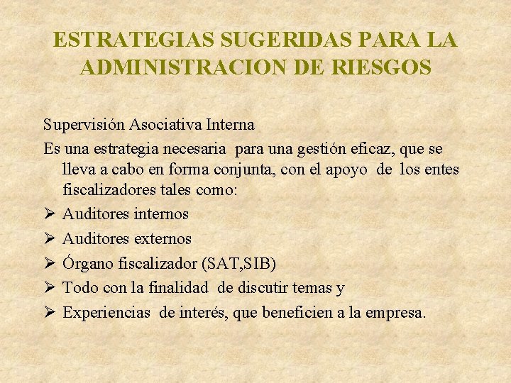 ESTRATEGIAS SUGERIDAS PARA LA ADMINISTRACION DE RIESGOS Supervisión Asociativa Interna Es una estrategia necesaria ESTRATEGIAS SUGERIDAS PARA LA ADMINISTRACION DE RIESGOS Supervisión Asociativa Interna Es una estrategia necesaria