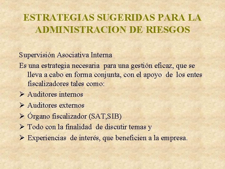 ESTRATEGIAS SUGERIDAS PARA LA ADMINISTRACION DE RIESGOS Supervisión Asociativa Interna Es una estrategia necesaria