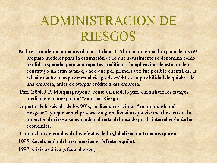 ADMINISTRACION DE RIESGOS En la era moderna podemos ubicar a Edgar I. Altman, quien ADMINISTRACION DE RIESGOS En la era moderna podemos ubicar a Edgar I. Altman, quien