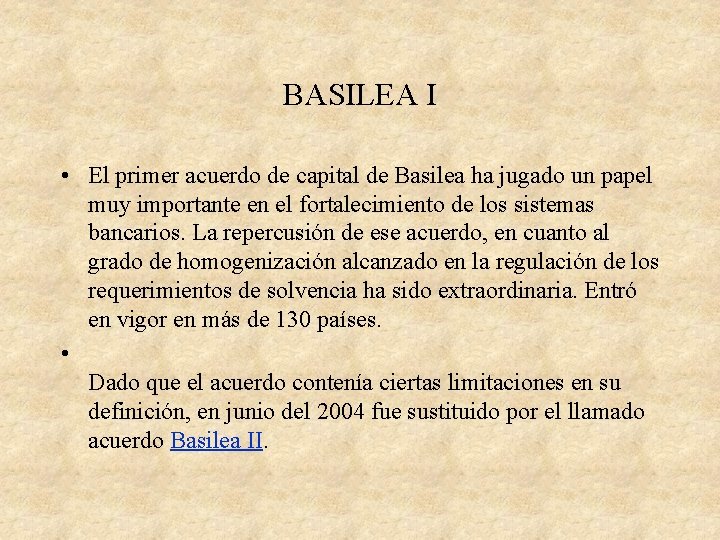 BASILEA I • El primer acuerdo de capital de Basilea ha jugado un papel BASILEA I • El primer acuerdo de capital de Basilea ha jugado un papel