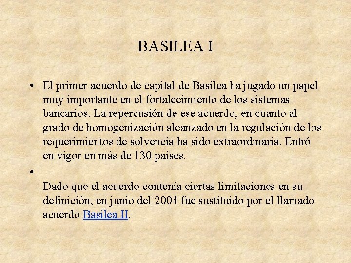 BASILEA I • El primer acuerdo de capital de Basilea ha jugado un papel