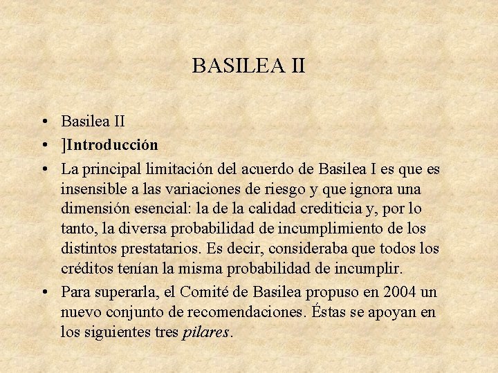 BASILEA II • Basilea II • ]Introducción • La principal limitación del acuerdo de