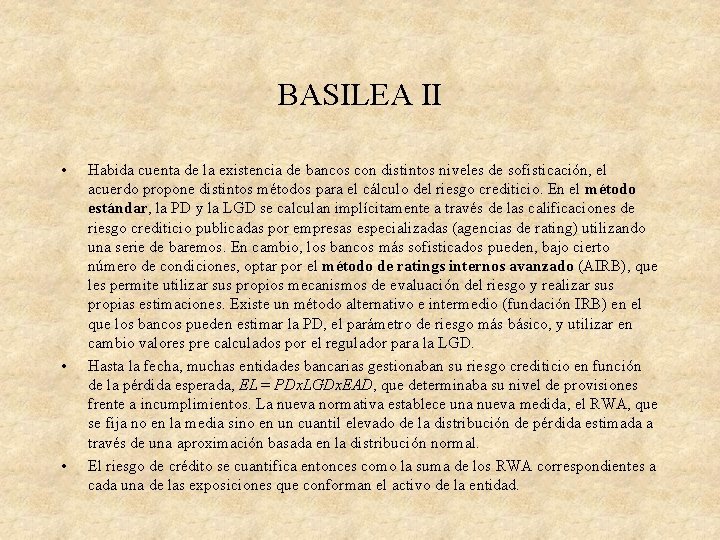 BASILEA II • • • Habida cuenta de la existencia de bancos con distintos BASILEA II • • • Habida cuenta de la existencia de bancos con distintos