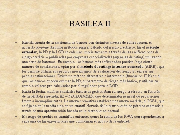 BASILEA II • • • Habida cuenta de la existencia de bancos con distintos