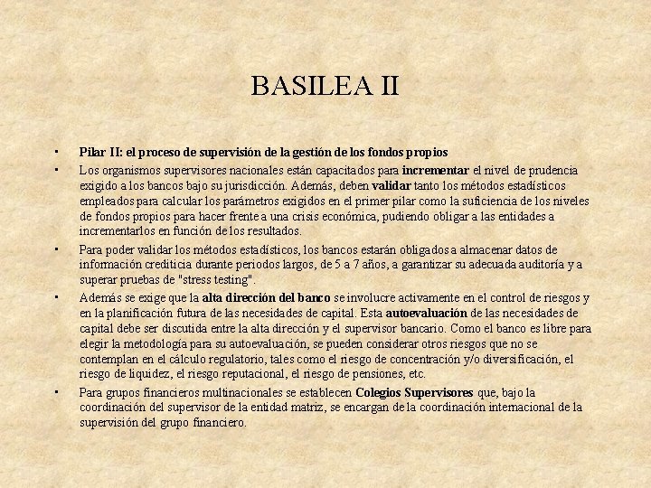 BASILEA II • • • Pilar II: el proceso de supervisión de la gestión BASILEA II • • • Pilar II: el proceso de supervisión de la gestión