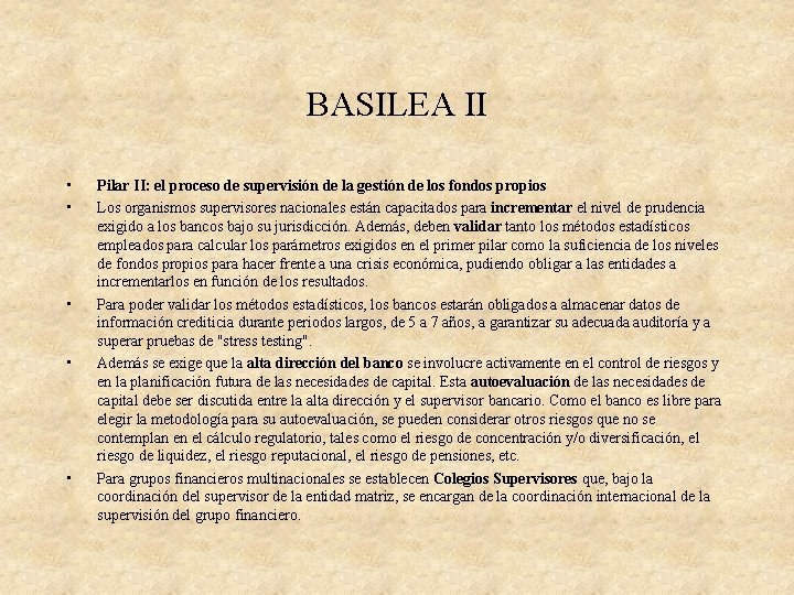 BASILEA II • • • Pilar II: el proceso de supervisión de la gestión