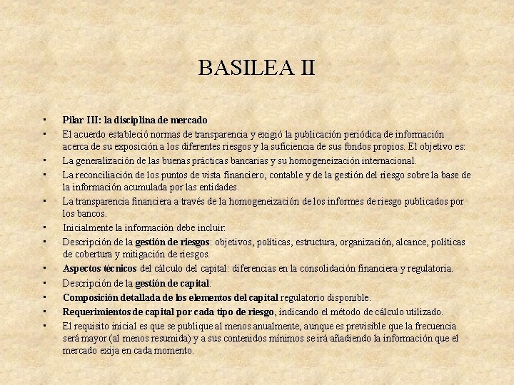 BASILEA II • • • Pilar III: la disciplina de mercado El acuerdo estableció BASILEA II • • • Pilar III: la disciplina de mercado El acuerdo estableció