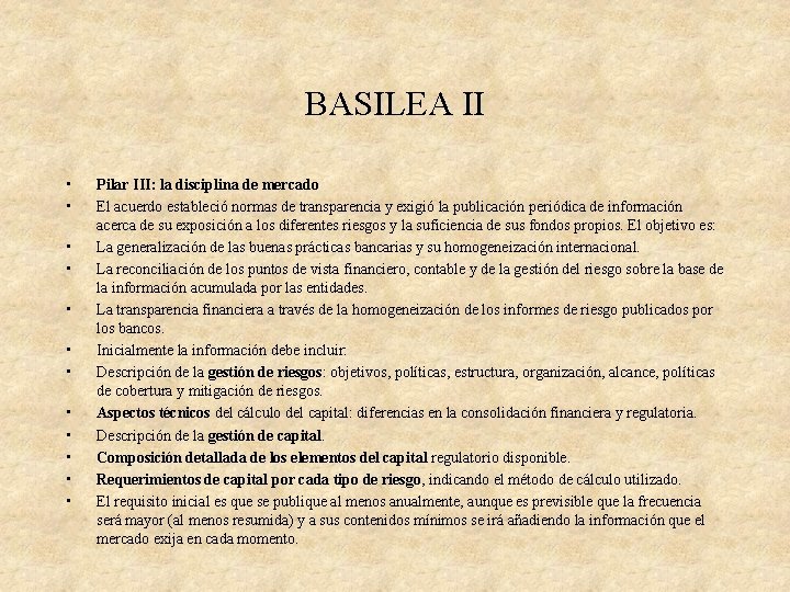 BASILEA II • • • Pilar III: la disciplina de mercado El acuerdo estableció