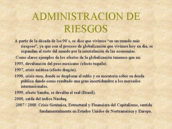 ADMINISTRACION DE RIESGOS A partir de la década de los 90`s, se dice que