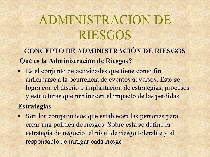 ADMINISTRACION DE RIESGOS CONCEPTO DE ADMINISTRACIÓN DE RIESGOS Qué es la Administración de Riesgos?