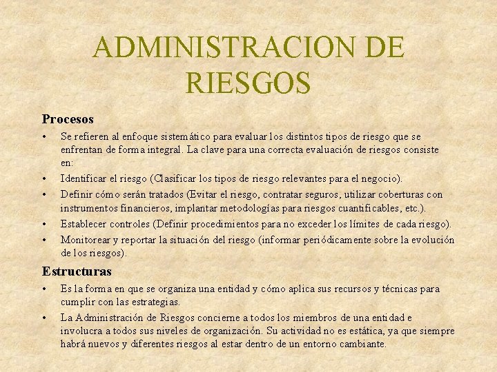 ADMINISTRACION DE RIESGOS Procesos • • • Se refieren al enfoque sistemático para evaluar ADMINISTRACION DE RIESGOS Procesos • • • Se refieren al enfoque sistemático para evaluar