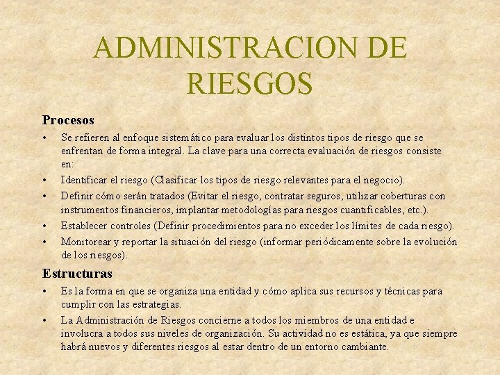 ADMINISTRACION DE RIESGOS Procesos • • • Se refieren al enfoque sistemático para evaluar