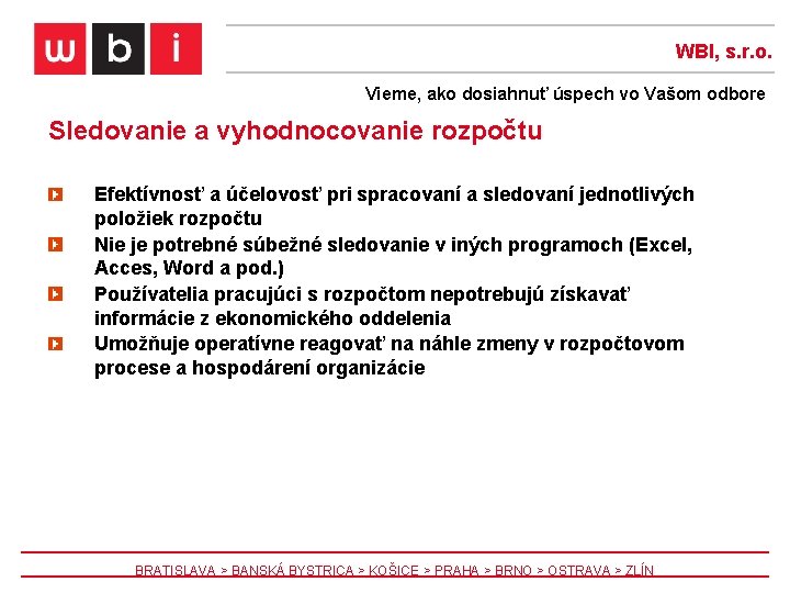 WBI, s. r. o. Vieme, ako dosiahnuť úspech vo Vašom odbore Sledovanie a vyhodnocovanie