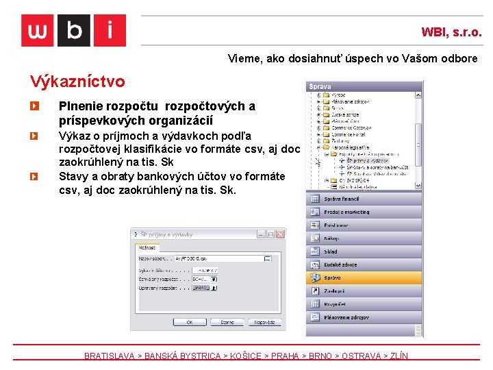 WBI, s. r. o. Vieme, ako dosiahnuť úspech vo Vašom odbore Výkazníctvo Plnenie rozpočtu
