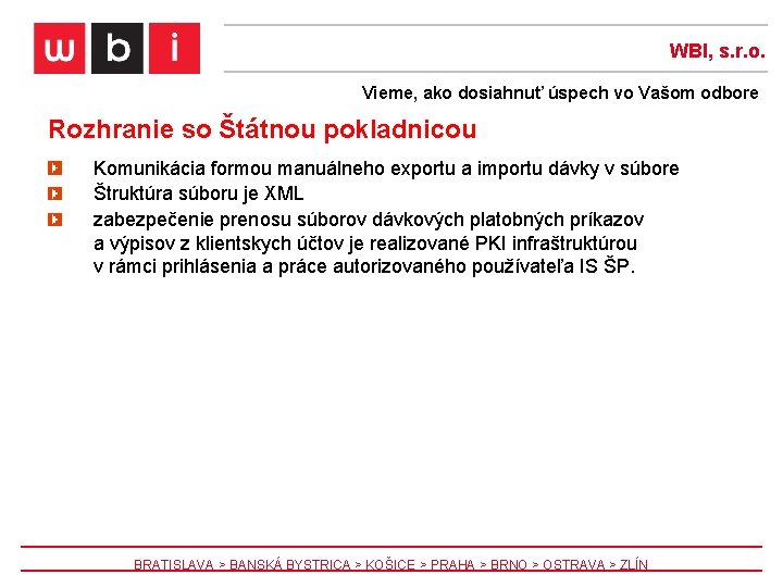 WBI, s. r. o. Vieme, ako dosiahnuť úspech vo Vašom odbore Rozhranie so Štátnou