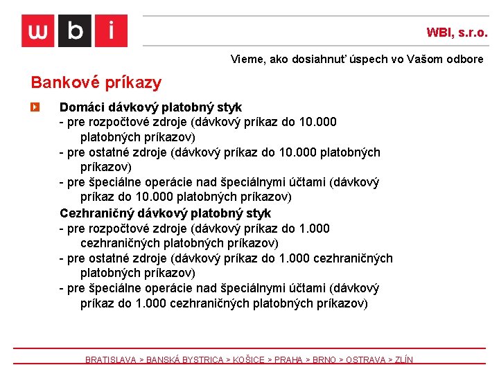 WBI, s. r. o. Vieme, ako dosiahnuť úspech vo Vašom odbore Bankové príkazy Domáci