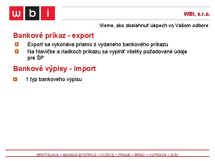 WBI, s. r. o. Vieme, ako dosiahnuť úspech vo Vašom odbore Bankové príkaz -