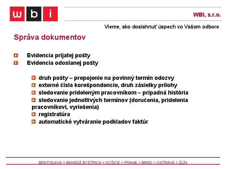 WBI, s. r. o. Vieme, ako dosiahnuť úspech vo Vašom odbore Správa dokumentov Evidencia