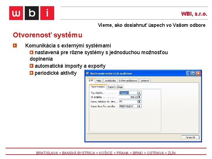 WBI, s. r. o. Vieme, ako dosiahnuť úspech vo Vašom odbore Otvorenosť systému Komunikácia