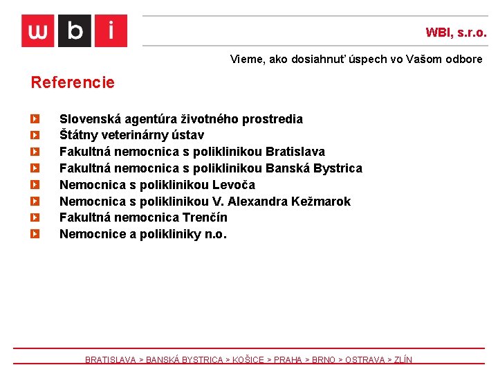 WBI, s. r. o. Vieme, ako dosiahnuť úspech vo Vašom odbore Referencie Slovenská agentúra