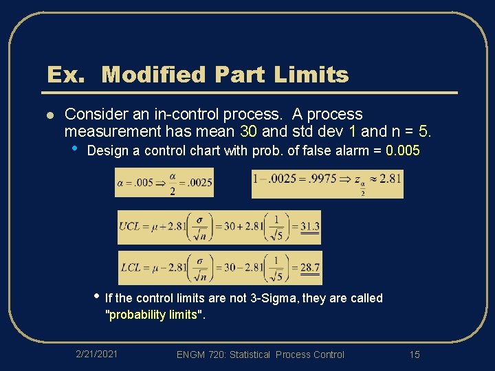 Ex. Modified Part Limits l Consider an in-control process. A process measurement has mean