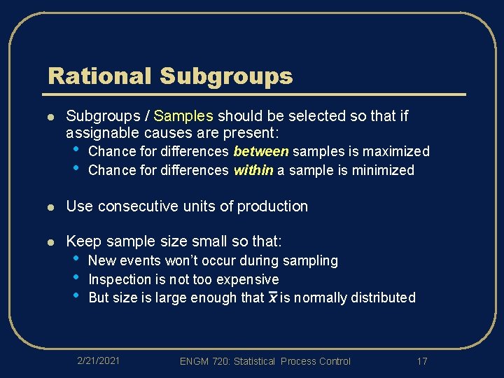 Rational Subgroups / Samples should be selected so that if assignable causes are present: