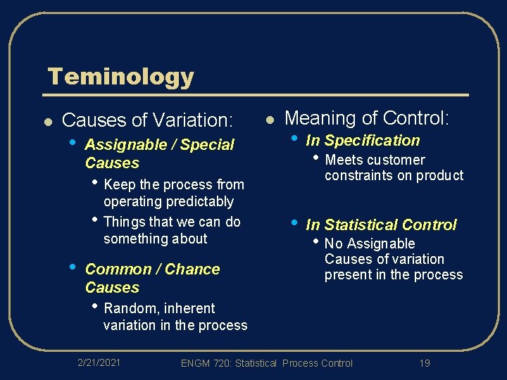 Teminology l Causes of Variation: • Assignable / Special Causes l Meaning of Control: