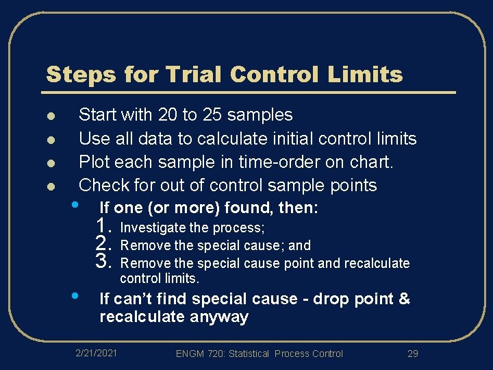 Steps for Trial Control Limits l l Start with 20 to 25 samples Use