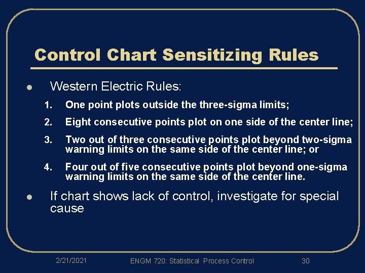 Control Chart Sensitizing Rules l l Western Electric Rules: 1. One point plots outside