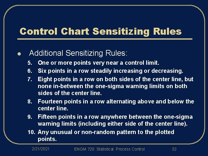 Control Chart Sensitizing Rules l Additional Sensitizing Rules: One or more points very near