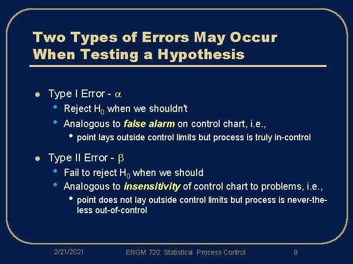Two Types of Errors May Occur When Testing a Hypothesis l l Type I