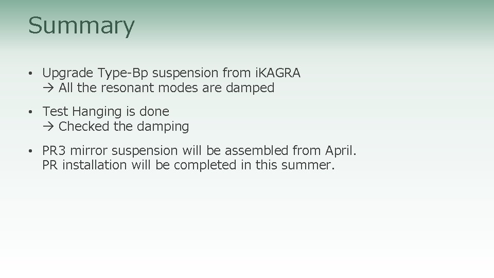 Summary • Upgrade Type-Bp suspension from i. KAGRA All the resonant modes are damped